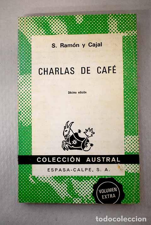 Libros: Charlas de caf&eacute;: pensamientos, an&eacute;cdotas y confidencias.- Ram&oacute;n y Cajal, Santiago
