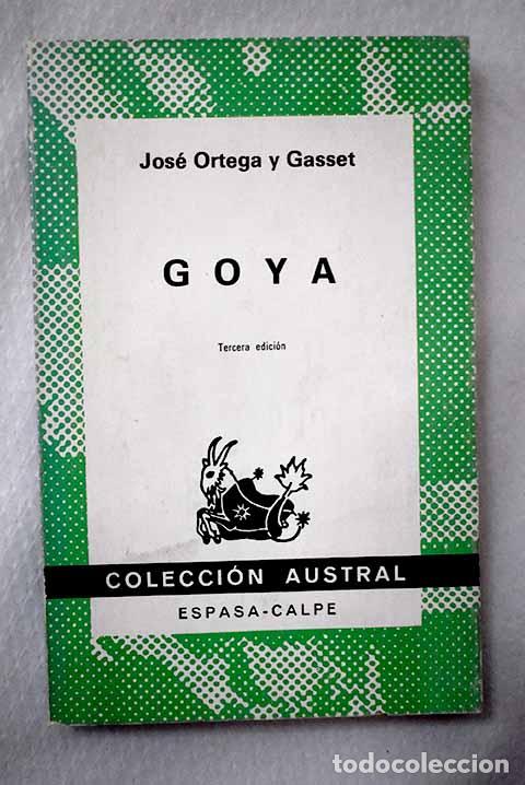 Libros: Goya: Ortega y Gasset, Jos&eacute;.- Ortega y Gasset, Jos&eacute;
