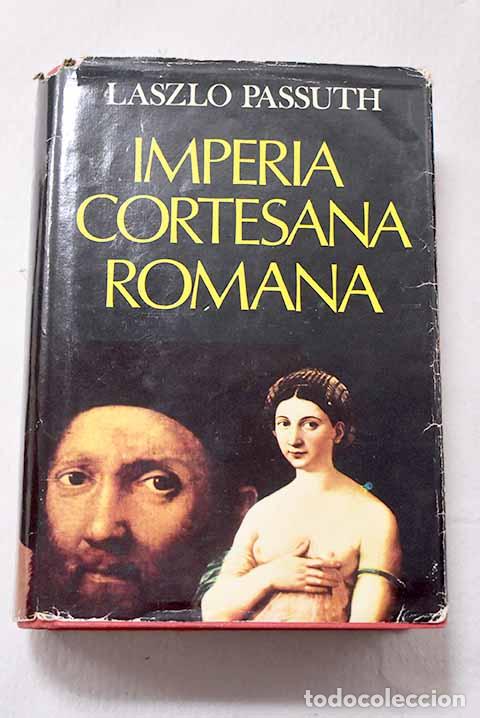 Libros: Imperia: cortesana romana.- Passuth, L&aacute;szl&oacute;