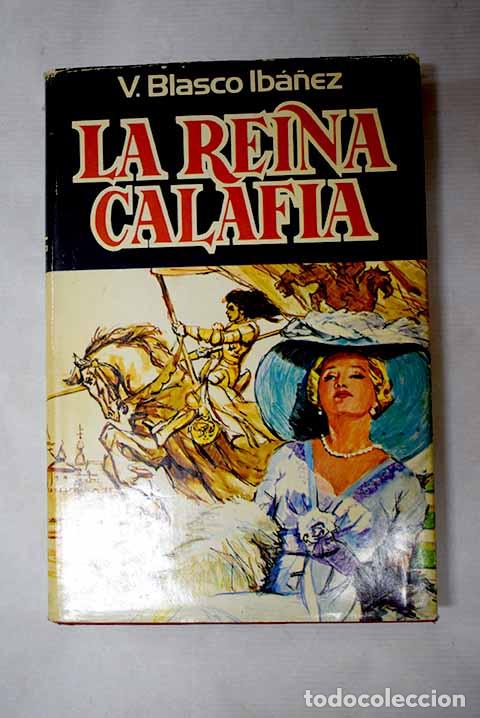 Libros: La reina Calafia: Blasco Ib&aacute;&ntilde;ez, Vicente.- Blasco Ib&aacute;&ntilde;ez, Vicente