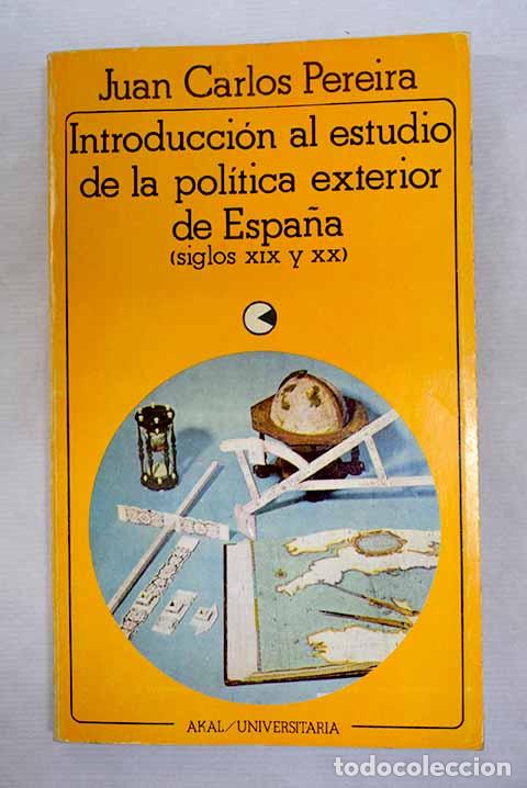 Libros: Introducci&oacute;n al estudio de la pol&iacute;tica exterior de Espa&ntilde;a: (siglos XIX y XX)