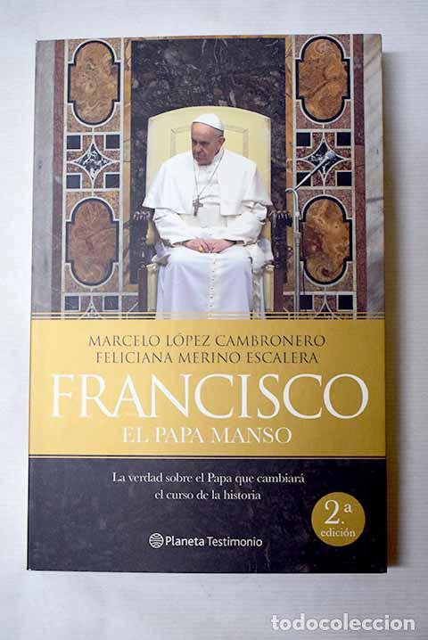 Libros: Francisco: el Papa manso.- L&oacute;pez Cambronero, Marcelo
