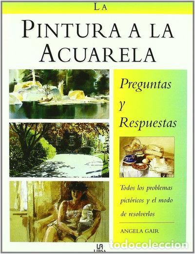 Libros: La Pintura a la Acuarela: Preguntas y Respuestas- 9788476307199