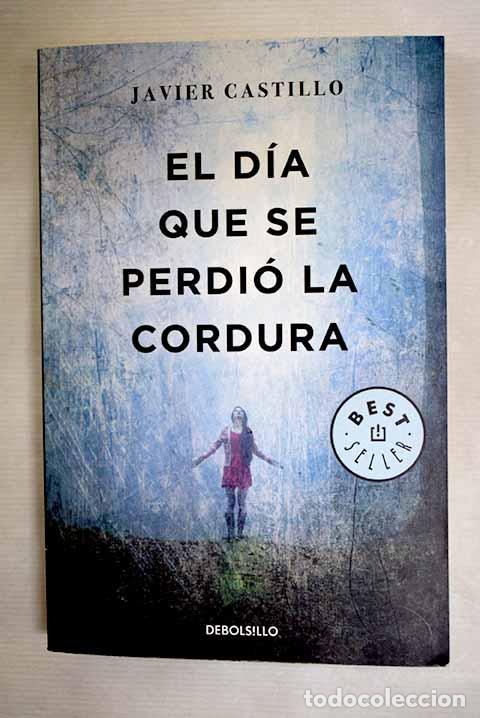 B&uuml;cher: El d&iacute;a que se perdi&oacute; la cordura.- Castillo, Javier