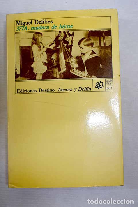 Libros: 377A, madera de h&eacute;roe.- Delibes, Miguel