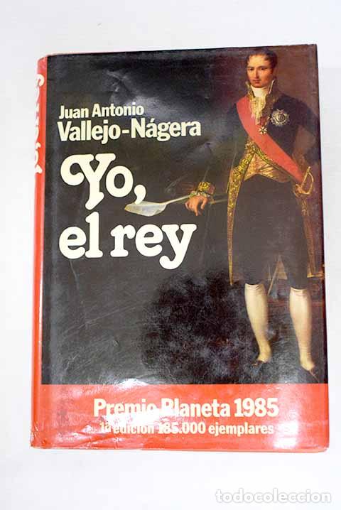 Libros: Yo, el rey: Vallejo-N&aacute;gera, Juan Antonio.- Vallejo-N&aacute;gera, Juan Antonio