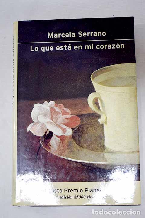 Libros: Lo que est&aacute; en mi coraz&oacute;n.- Serrano, Marcela
