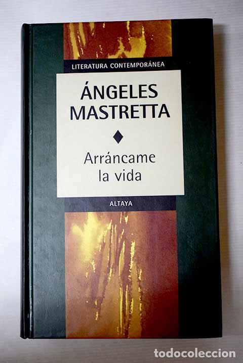 Libros: Arr&aacute;ncame la vida: Mastretta, &Aacute;ngeles.- Mastretta, &Aacute;ngeles
