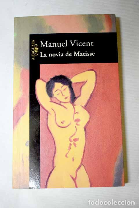 Libros: La novia de Matisse: Vicent, Manuel.- Vicent, Manuel