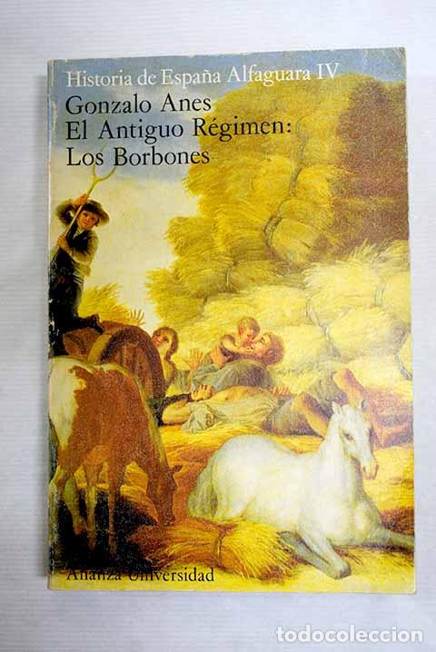 Libros: El antiguo r&eacute;gimen: Los Borbones.- Anes, Gonzalo