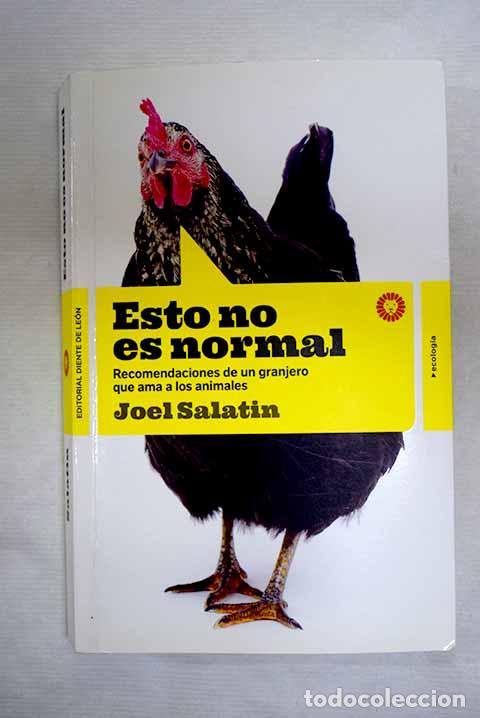 Libros: Esto no es normal: recomendaciones de un granjero que ama a los animales.- Salatin, Joel