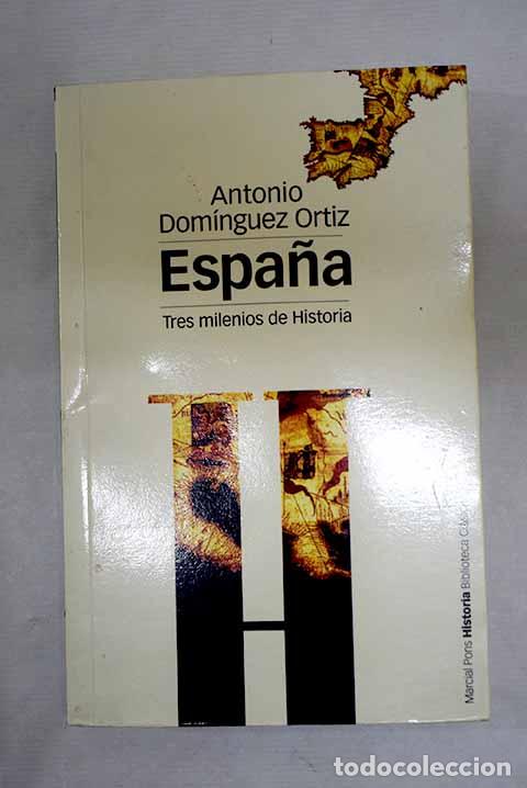 Libros: Espa&ntilde;a, tres milenios de historia.- Dom&iacute;nguez Ortiz, Antonio