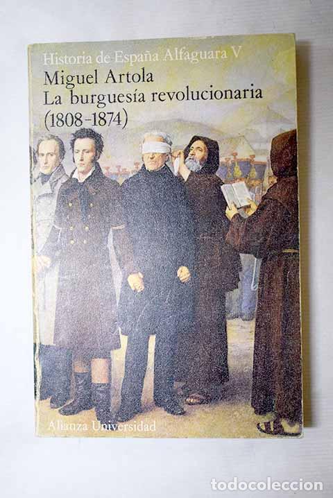 Libros: La burgues&iacute;a revolucionaria (1808-1869).- Artola, Miguel