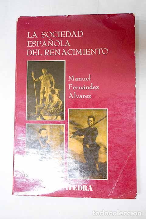 Libros: La sociedad espa&ntilde;ola del renacimiento.- Fern&aacute;ndez &Aacute;lvarez, Manuel