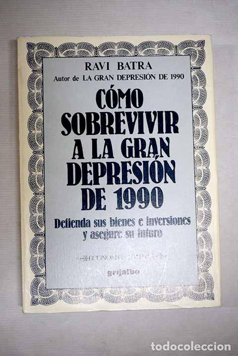 Libros: C&oacute;mo sobrevivir a la gran depresi&oacute;n de 1990: defienda sus bienes e inversiones y asegure su futuro