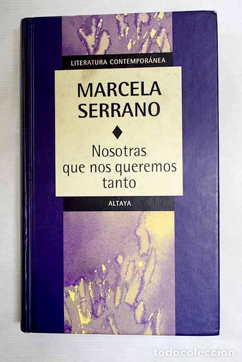 Libros: Nosotras que nos queremos tanto.- Serrano, Marcela
