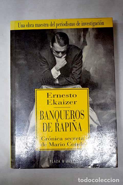 Libros: Banqueros de rapi&ntilde;a: cr&oacute;nica secreta de Mario Conde.- Ekaizer, Ernesto