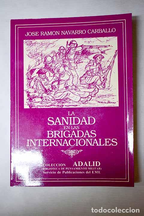 Libros: La sanidad en las brigadas internacionales.- Navarro Carballo, Jos&eacute; Ram&oacute;n