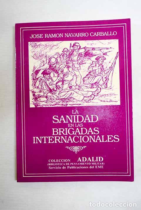 Libros: La sanidad en las brigadas internacionales.- Navarro Carballo, Jos&eacute; Ram&oacute;n