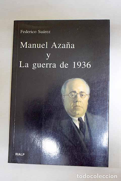 Libros: Manuel Aza&ntilde;a y la guerra de 1936.- Su&aacute;rez, Federico