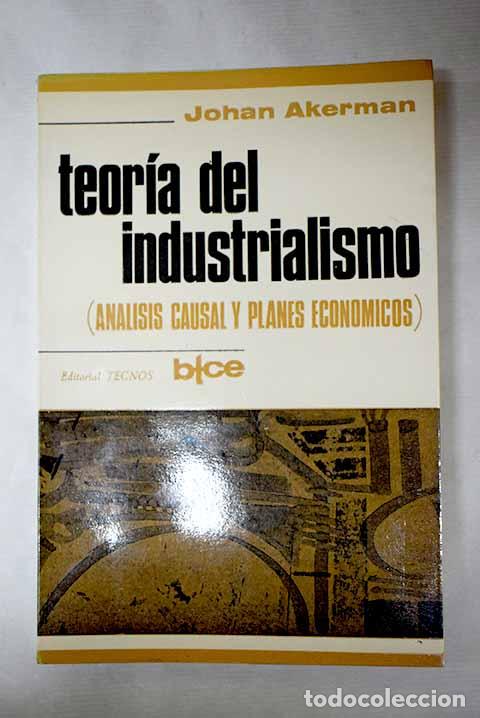 Libros: Teor&iacute;a del industrialismo.- Akerman, Johan