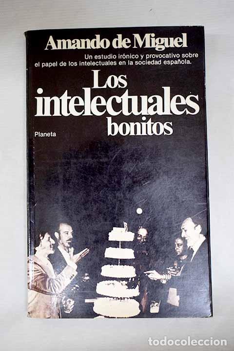 Libros: Los intelectuales bonitos.- Miguel, Amando de