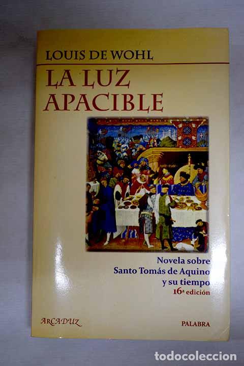 Libros: La luz apacible: novela sobre Santo Tom&aacute;s de Aquino y su tiempo.- De Wohl, Louis