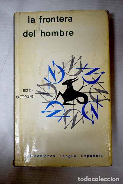 Libros: La frontera del hombre.- Castresana, Luis de