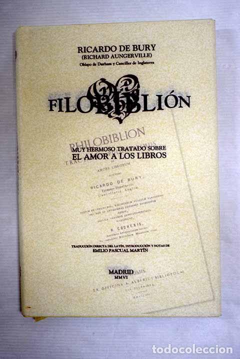 Libros: Filobibli&oacute;n: muy hermoso tratado sobre el amor a los libros.- Bury, Ricardo de