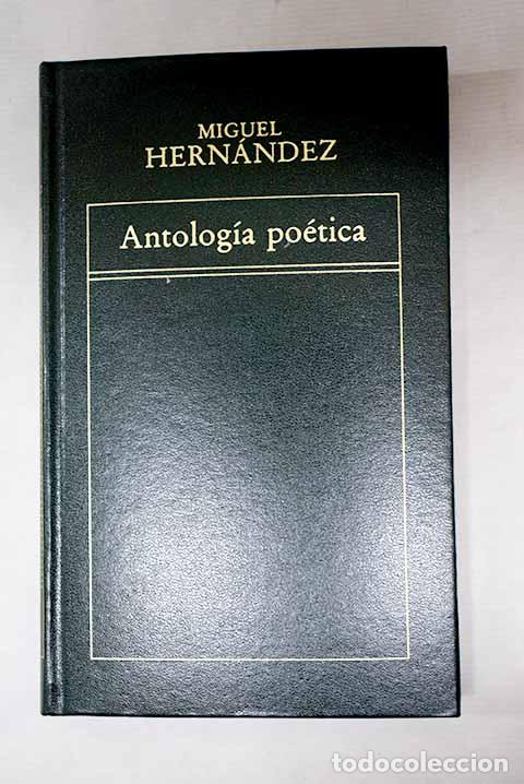 Libri di seconda mano: Antolog&iacute;a po&eacute;tica: Hern&aacute;ndez, Miguel.- Hern&aacute;ndez, Miguel