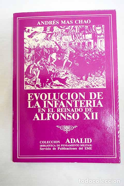 Libros: Evoluci&oacute;n de la infanter&iacute;a en el reinado de Alfonso XII.- Mas Chao, Andr&eacute;s
