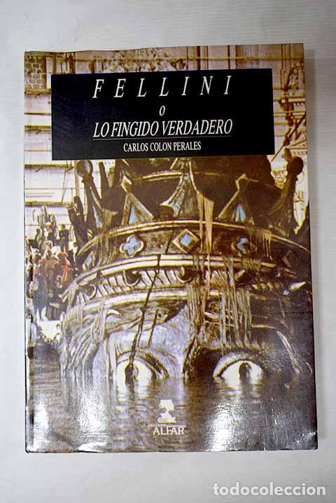 B&uuml;cher: Fellini o Lo fingido verdadero.- Col&oacute;n Perales, Carlos