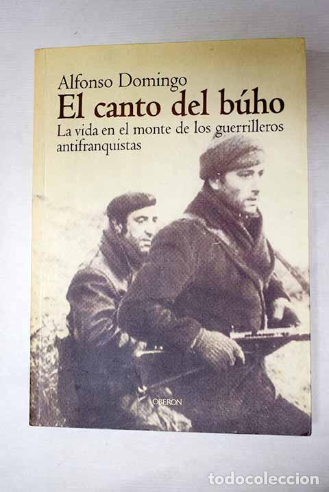 Livros em segunda m&atilde;o: El canto del b&uacute;ho: la vida en el monte de los guerrilleros antifranquistas.- Domingo, Alfonso