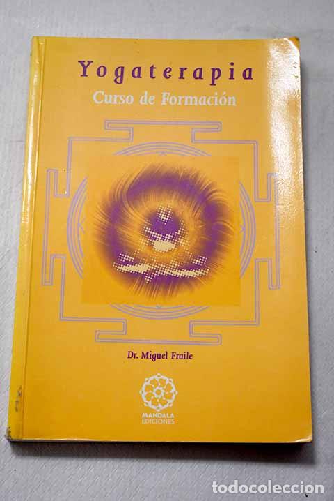 books: Yogaterapia: curso de formaci&oacute;n.- Fraile, Miguel