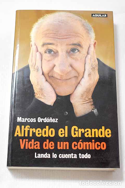 Libri di seconda mano: Alfredo el Grande, vida de un c&oacute;mico: Landa lo cuenta todo.- Ord&oacute;&ntilde;ez, Marcos