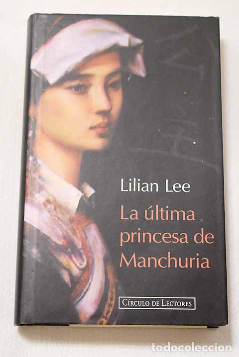Libros: La &uacute;ltima princesa de Manchuria.- Lee, Bihua