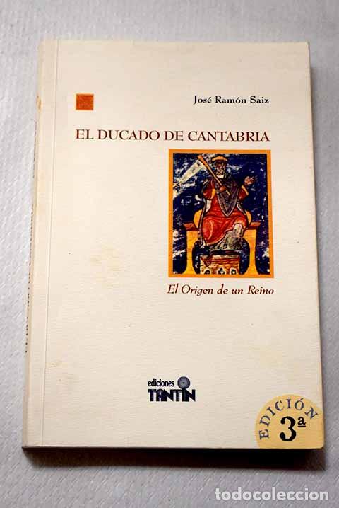 Livres: El ducado de Cantabria: una reivindicaci&oacute;n hist&oacute;rica.- Saiz, Jos&eacute; Ram&oacute;n