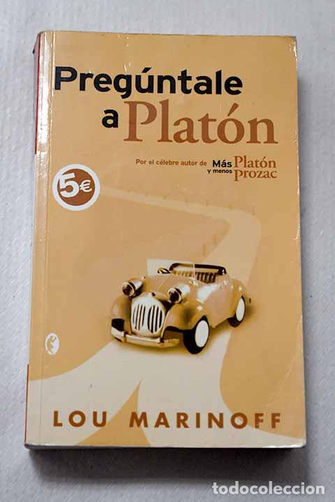 Livres: Preg&uacute;ntale a Plat&oacute;n: c&oacute;mo la filosof&iacute;a puede cambiar tu vida.- Marinoff, Lou