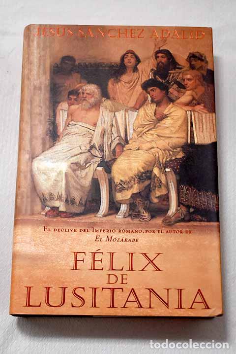 Libros: F&eacute;lix de Lusitania: S&aacute;nchez Adalid, Jes&uacute;s.- S&aacute;nchez Adalid, Jes&uacute;s