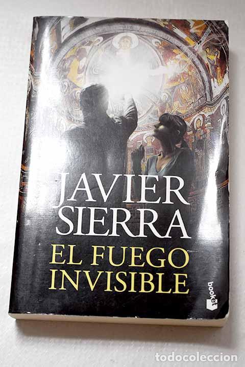 Libros: El fuego invisible: Sierra, Javier.- Sierra, Javier