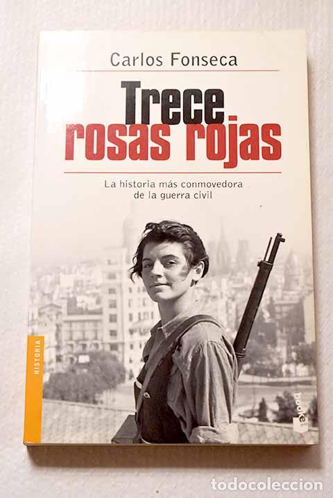 Libros: Trece rosas rojas: la historia m&aacute;s conmovedora de la Guerra Civil.- Fonseca, Carlos