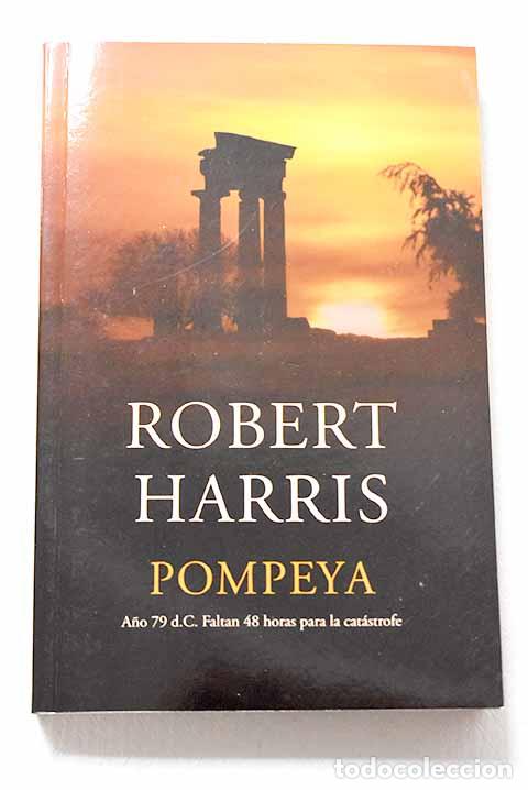 Libros: Pompeya: Harris, Robert.- Harris, Robert