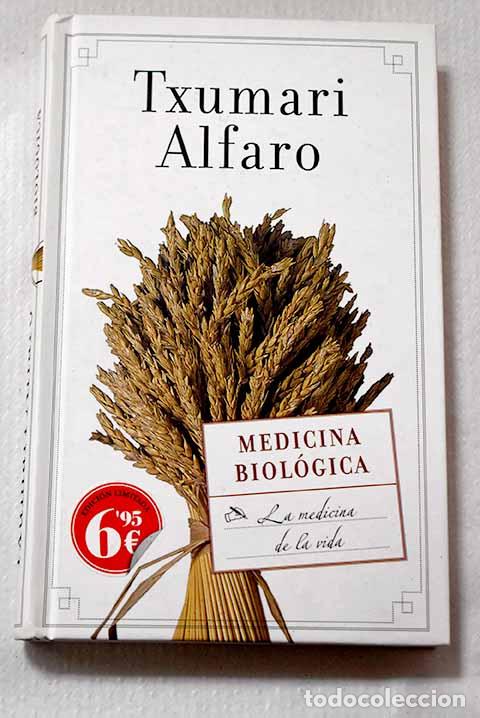 Libros: Medicina biol&oacute;gica: Alfaro, Txumari.- Alfaro, Txumari