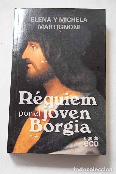 Livres: R&eacute;quiem por el joven Borgia.- Martignoni, Elena