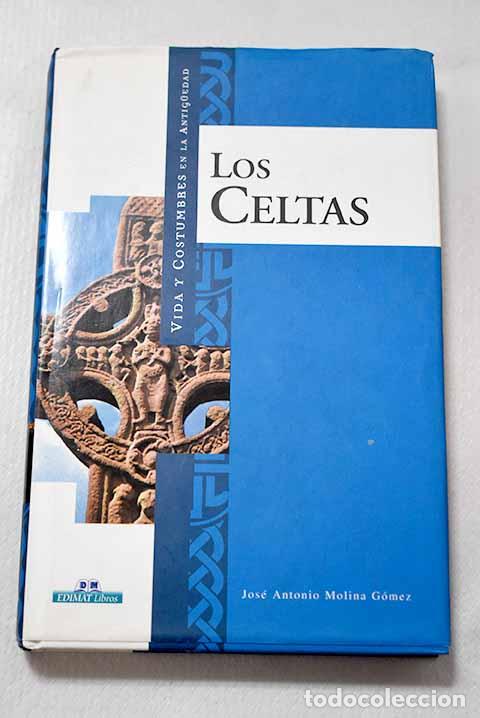 Livres: Vida y costumbres de los celtas.- Molina G&oacute;mez, Jos&eacute; Antonio
