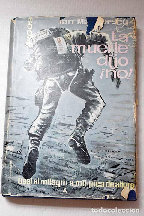 Libros: La muerte dijo: no: casi el milagro a mil pies de altura.- Mackersey, Ian