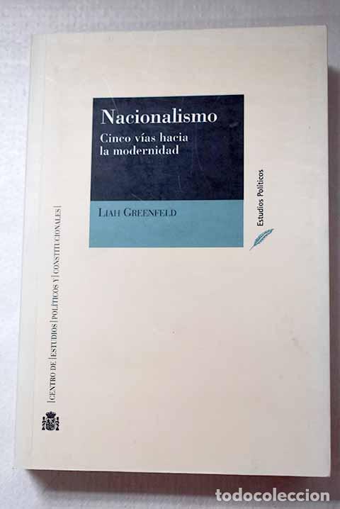B&uuml;cher: Nacionalismo: cinco v&iacute;as hacia la modernidad.- Greenfeld, Liah