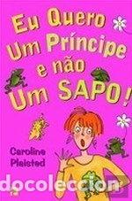 Libros: Eu quero um pr&iacute;ncipe e n&atilde;o um sapo- 9789722329187