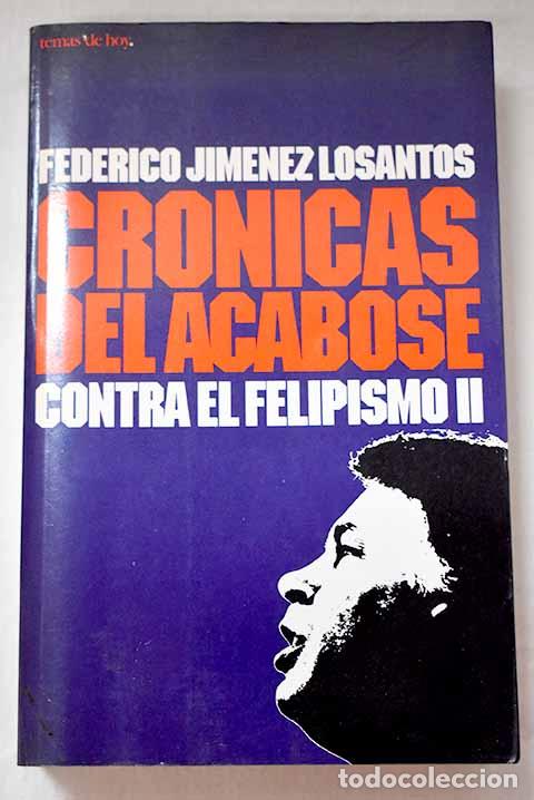Libros: Cr&oacute;nicas del acab&oacute;se: contra el felipismo II.- Jim&eacute;nez Losantos, Federico