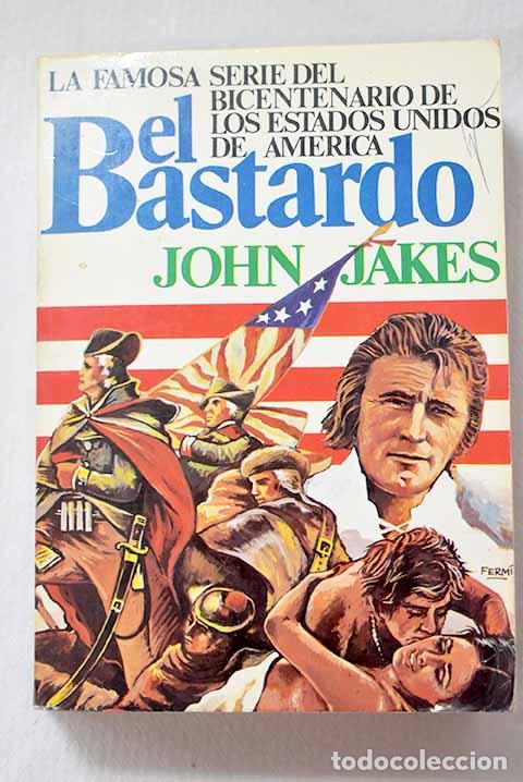 Libros: El bastardo: Jakes, John.- Jakes, John
